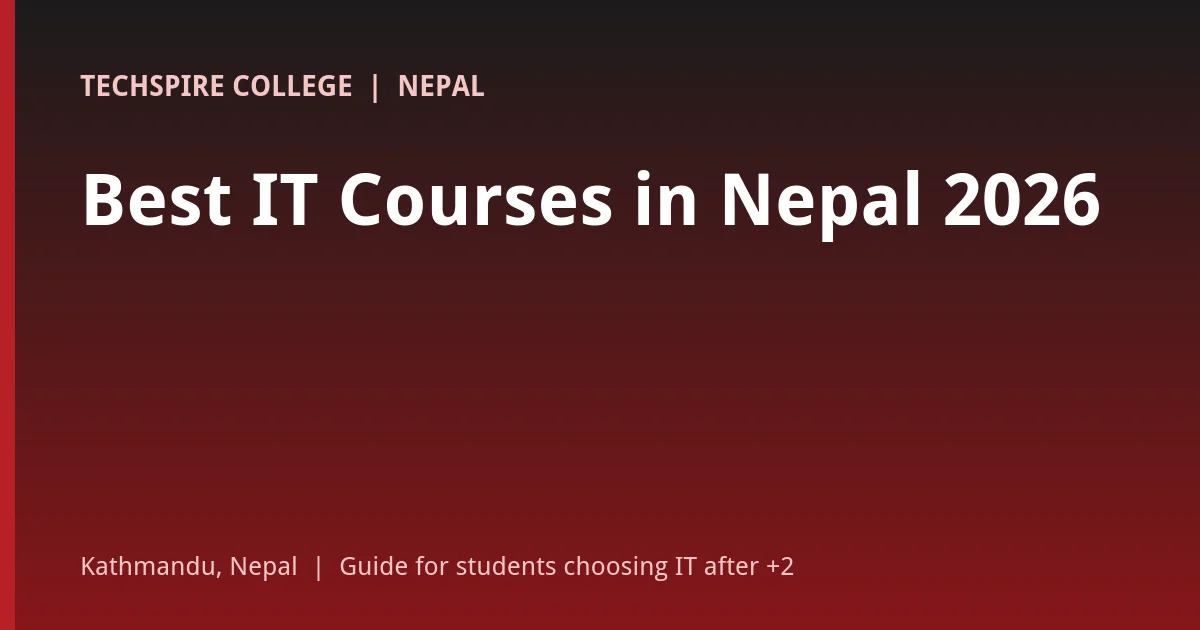 Top IT courses in Nepal 2026 compared: BSc IT, BSc CSIT, BCA, Computer Engineering and AI careers