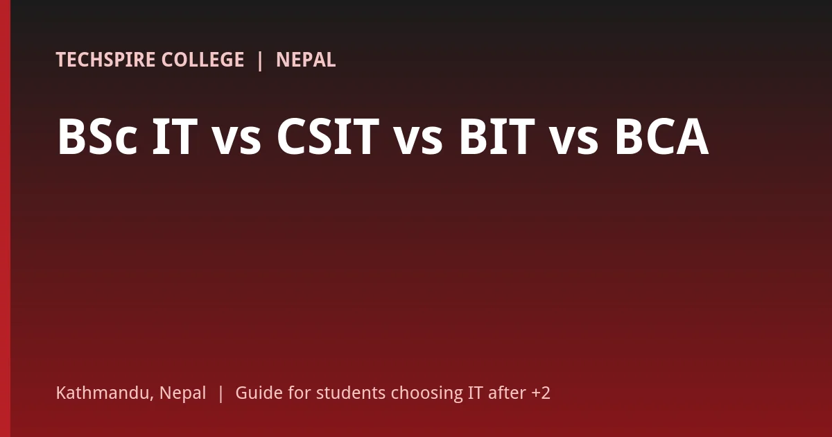 Comparison of BSc IT, BSc CSIT, BIT and BCA degrees in Nepal after +2