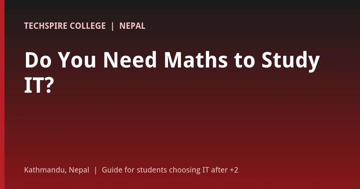 Do you need maths to study IT in Nepal? Maths requirements for BSc IT and computing degrees